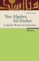 Cover: Von Algebra bis Zucker Cover: Von Algebra bis Zucker