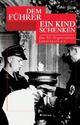 Cover: Dem Führer ein Kind schenken