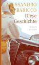 Cover: Baricco, Alessandro: Diese Geschichte Cover: Baricco, Alessandro: Diese Geschichte