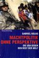 Cover: Machtpolitik ohne Perspektive Cover: Machtpolitik ohne Perspektive
