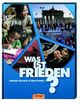 Cover: Was ist Frieden? Cover: Was ist Frieden?