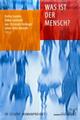 Cover: Was ist der Mensch Cover: Was ist der Mensch