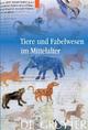 Cover: Tiere und Fabelwesen im Mittelalter Cover: Tiere und Fabelwesen im Mittelalter