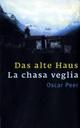 Cover: Das alte Haus. La chasa veglia