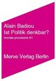 Cover: Badiou, Alain: Ist Politik denkbar? Cover: Badiou, Alain: Ist Politik denkbar?