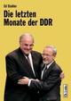 Cover: Die letzten Monate der DDR Cover: Die letzten Monate der DDR