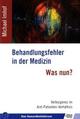 Cover: Behandlungsfehler in der Medizin. Was nun?