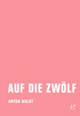 Cover: Auf die zwölf Cover: Auf die zwölf
