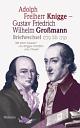 Cover: Adolph Freiherr Knigge - Gustav Friedrich Wilhelm Großmann: Briefwechsel 1779 - 1795