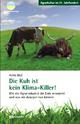 Cover: Die Kuh ist kein Klimakiller Cover: Die Kuh ist kein Klimakiller