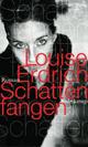 Cover: Louise Erdrich: Schattenfangen. Roman