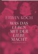 Cover: Was das Leben mit der Liebe macht Cover: Was das Leben mit der Liebe macht