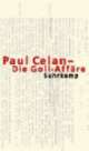 Cover: Paul Celan. Die Goll-Affäre. Dokumente zu einer Infamie Cover: Paul Celan. Die Goll-Affäre. Dokumente zu einer Infamie