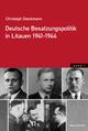 Cover: Deutsche Besatzungspolitik in Litauen 1941-1944