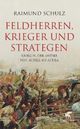 Cover: Schulz, Raimund: Feldherren, Krieger und Strategen
