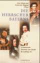 Cover: Die Herrscher Bayerns Cover: Die Herrscher Bayerns