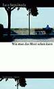 Cover: Wie man das Meer sehen kann