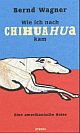 Cover: Wie ich nach Chihuahua kam