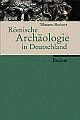 Cover: Römische Archäologie in Deutschland Cover: Römische Archäologie in Deutschland
