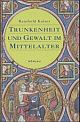 Cover: Trunkenheit und Gewalt im Mittelalter