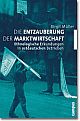 Cover: Die Entzauberung der Marktwirtschaft