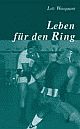 Cover: Leben für den Ring Cover: Leben für den Ring