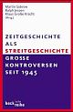 Cover: Zeitgeschichte als Streitgeschichte Cover: Zeitgeschichte als Streitgeschichte