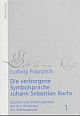 Cover: Die Verborgene Symbolsprache Johann Sebastian Bachs Cover: Die Verborgene Symbolsprache Johann Sebastian Bachs