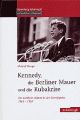 Cover: Kennedy, die Berliner Mauer und die Kubakrise