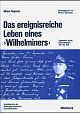 Cover: Das ereignisreiche Leben eines Wilhelminers Cover: Das ereignisreiche Leben eines Wilhelminers