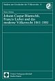Cover: Johann Caspar Bluntschli, Francis Lieber und das moderne V�lkerrecht 1861-1881