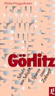 Cover: Görlitz. Schicht um Schicht Cover: Görlitz. Schicht um Schicht