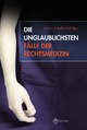 Cover: Die unglaublichsten Fälle der Rechtsmedizin