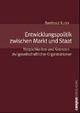 Cover: Entwicklungspolitik zwischen Markt und Staat Cover: Entwicklungspolitik zwischen Markt und Staat