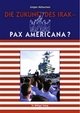Cover: Die Zukunft des Irak - Pax Americana