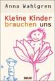 Cover: Kleine Kinder brauchen uns Cover: Kleine Kinder brauchen uns