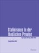 Cover: Stalinismus in der ländlichen Provinz Cover: Stalinismus in der ländlichen Provinz