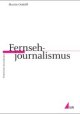 Cover: Fernsehjournalismus Cover: Fernsehjournalismus