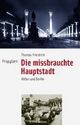 Cover: Die missbrauchte Hauptstadt