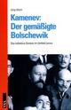 Cover: Kamenew: Der gemäßigte Bolschewik Cover: Kamenew: Der gemäßigte Bolschewik