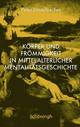 Cover: K�rper und Fr�mmigkeit in der mittelalterlichen Mentalit�tsgeschichte