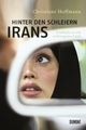 Cover: Hinter den Schleiern Irans Cover: Hinter den Schleiern Irans