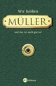 Cover: Wir heißen Müller und das ist auch gut so! Cover: Wir heißen Müller und das ist auch gut so!