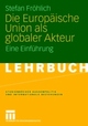 Cover: Die Europäische Union als globaler Akteur