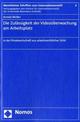 Cover: Die Zulässigkeit der Videoüberwachung am Arbeitsplatz