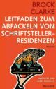 Cover: Leitfaden zum Abfackeln von Schriftstellerresidenzen Cover: Leitfaden zum Abfackeln von Schriftstellerresidenzen