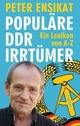 Cover: Populäre DDR-Irrtümer