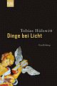 Cover: Dinge bei Licht Cover: Dinge bei Licht