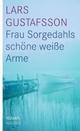 Cover: Frau Sorgedahls schöne weiße Arme Cover: Frau Sorgedahls schöne weiße Arme