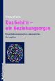 Cover: Das Gehirn - ein Beziehungsorgan Cover: Das Gehirn - ein Beziehungsorgan